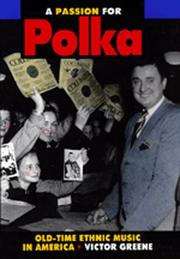 Cover of: A passion for polka: old-time ethnic music in America
