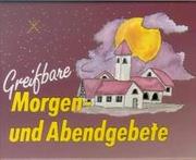 Cover of: Greifbare Morgen- und Abendgebete. Aus dem Liederschatz der Christenheit. by Heinz Schäfer