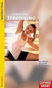 Cover of: Perfektes Stretching. Ein Leitfaden für gezielte Muskeldehnung.