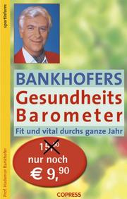 Cover of: Bankhofers Gesundheits Barometer. Fit und vital durchs ganze Jahr. by Hademar Bankhofer, Hademar Bankhofer