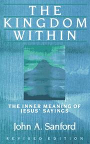 Cover of: The kingdom within: the inner meaning of Jesus' sayings