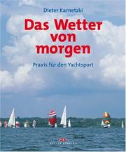 Cover of: Das Wetter von morgen. Praxis für den Yachtsport.