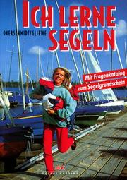 Cover of: Ich lerne segeln. Mit Grundschein in Frage und Antwort. by Ramon Gliewe, Heinz Overschmidt