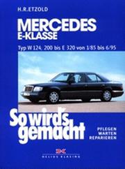 Cover of: So wird's gemacht, Bd.54, Mercedes E-Klasse Typ W 124, 200 bis E 320 von 1/85 bis 6/95 by Hans-Rüdiger Etzold
