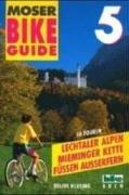 Elmar Moser - Bike Guide, Bd.5, Lechtaler Alpen, Mieminger Kette, Fssen, Ausserfern