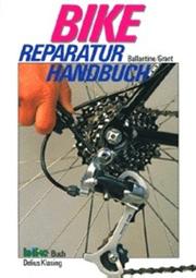 Cover of: Bike Reparatur Handbuch. by Richard Ballantine, Richard L. Grant