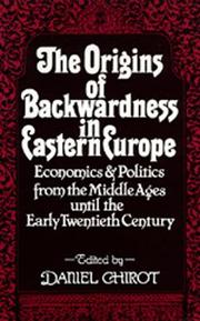 Cover of: The Origins of Backwardness in Eastern Europe: Economics and Politics from the Middle Ages until the Early Twentieth Century