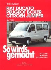 Cover of: So wird's gemacht. Fiat Ducato / Peugeot Boxer / Citroen Jumper. Ab 1982. Pflegen - warten - reparieren.