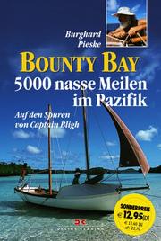 Cover of: Bounty Bay. 5000 nasse Meilen im Pazifik. Auf den Spuren von Captain Bligh.