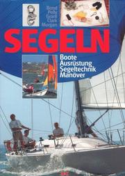 Cover of: Segeln. Boote, Ausrüstung, Segeltechnik, Manöver. by Bob Bond, David F. Pelly, Brian Grant