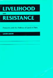 Cover of: Livelihood and Resistance: Peasants and the Politics of Land in Peru