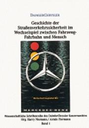 Cover of: Geschichte der Straßenverkehrssicherheit im Wechselspiel zwischen Fahrzeug, Fahrbahn und Mensch.