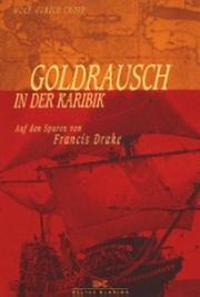 Cover of: Goldrausch in der Karibik. Auf den Spuren von Sir Francis Drake.