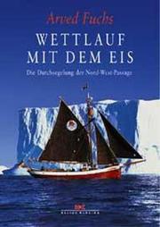 Cover of: Wettlauf mit dem Eis. Die Durchsegelung der Nord- West- Passage.