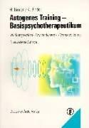 Cover of: Autogenes Training. Basispsychotherapeutikum. Wirkungsweise - Psychodynamik - Vorsatzbildung.
