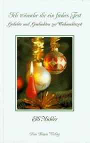 Cover of: Ich wünsche dir ein frohes Fest. Gedichte und Geschichten zur Weihnachtszeit. by Elli Michler