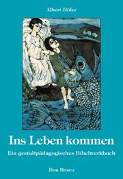 Cover of: Ins Leben kommen. Ein gestaltpädagogisches Bibelwerkbuch.