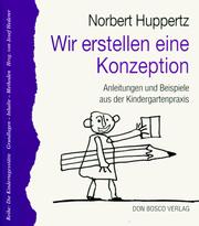 Cover of: Wir erstellen eine Konzeption. Anleitungen und Beispiele aus der Kindergartenpraxis.