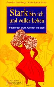 Cover of: Stark bin ich und voller Leben. Frauen der Bibel kommen ins Wort.