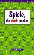 Cover of: Spiele, die stark machen.