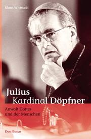 Cover of: Kardinal Julius Döpfner. Anwalt Gottes und der Menschen.