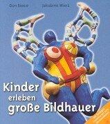 Cover of: Kinder erleben große Bildhauer.