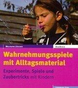 Cover of Wahrnehmungsspiele mit Alltagsmaterial. Experimente, Spiele und Zaubertricks mit Kindern