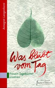 Cover of: Was bleibt vom Tag. Frauen- Tagebücher erzählen. by Annegret Langenhorst