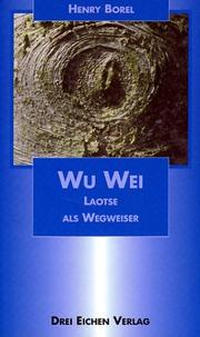 Cover of: Wu- Wei. Laotse als Wegweiser. by Henri Borel
