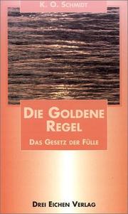 Cover of: Die Goldene Regel. Das Gesetz der Fülle.