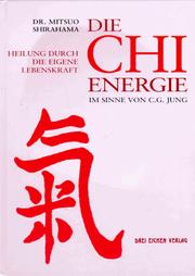 Die Chi- Energie im Sinne von C. G. Jung. Heilung durch die eigene Lebenskraft by Mitsuo Shirahama