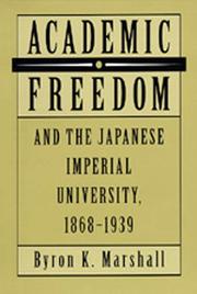 Cover of: Academic freedom and the Japanese imperial university, 1868-1939 by Byron K. Marshall