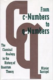 Cover of: From c-numbers to q-numbers: the classical analogy in the history of quantum theory