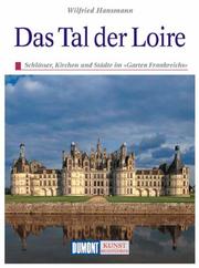 Cover of: Das Tal der Loire. Kunst - Reiseführer. Schlösser, Kirchen und Städte im 'Garten Frankreichs'. by Wilfried Hansmann