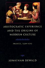 Cover of: Aristocratic experience and the origins of modern culture by Jonathan Dewald