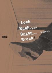 Cover of: Lock Buch Bazon Brock. 'Gebt Ihr ein Stück, so gebt es gleich in Stücken'. by Bazon Brock, Helmut Bien, Gertrud Nolte, Fabian Steinhauer, Anna Steins