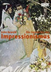 Cover of: Die Geschichte des Impressionismus. Schicksal und Werk der Maler einer großen Epoche der Kunst