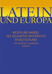 Cover of: Latein und Europa. Wesen und Wandel des Gelehrten Unterrichts in Deutschland.