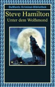 Cover of: Unter dem Wolfsmond. Alex McKnight Serie. by Steve Hamilton