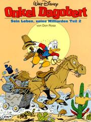 Cover of: Onkel Dagobert, Bd.2, Sein Leben, seine Milliarden by Walt Disney, Don Rosa