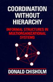 Cover of: Coordination Without Hierarchy: Informal Structures in Multiorganizational Systems