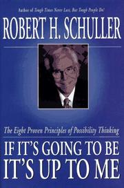 Cover of: If it's going to be, it's up to me: the eight proven principles of possibility thinking