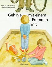 Cover of: Geh nie mit einem Fremden mit. by Trixi Haberlander, Ursula Kirchberg