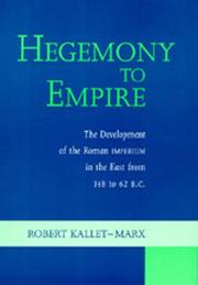 Cover of: Hegemony to empire: the development of the Roman Imperium in the East from 148 to 62 B.C.