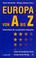Cover of: Europa von A- Z. Taschenbuch der europäischen Integration.