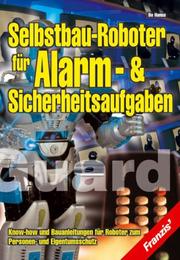 Cover of: Selbstbau- Roboter für Alarm- und Sicherheitsaufgaben.