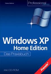 Cover of: Windows XP Home Edition (mit CD-ROM) Das Praxisbuch. by Tobias Weltner
