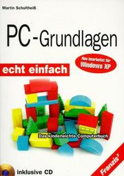 Cover of: PC-Grundlagen. Echt einfach. Neu bearbeitet für Windows XP. by Martin Schultheiß, Nicol, Ralf Albrecht