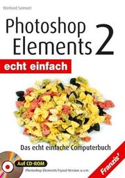 Cover of: Photoshop Elements 2 echt einfach. Das kinderleichte Computerbuch.