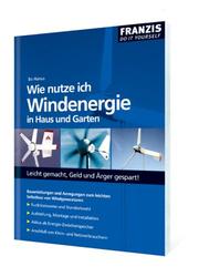 Cover of: Wie nutze ich Windenergie in Haus und Garten?